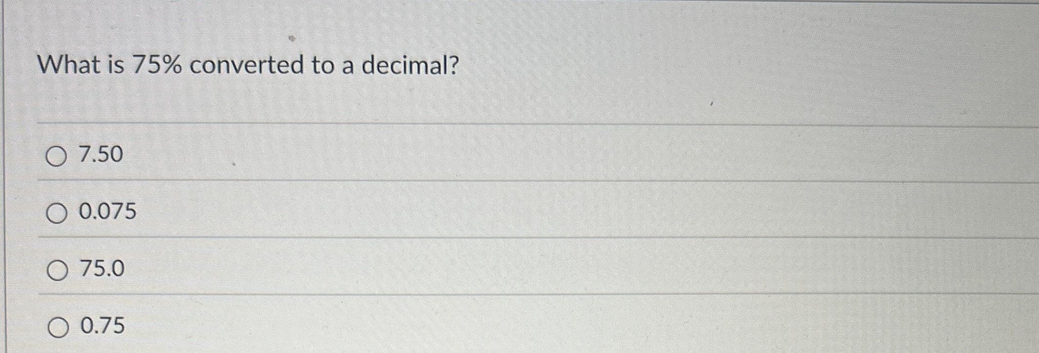 Solved What is 75% ﻿converted to a decimal?7.500.07575.00.75 | Chegg.com