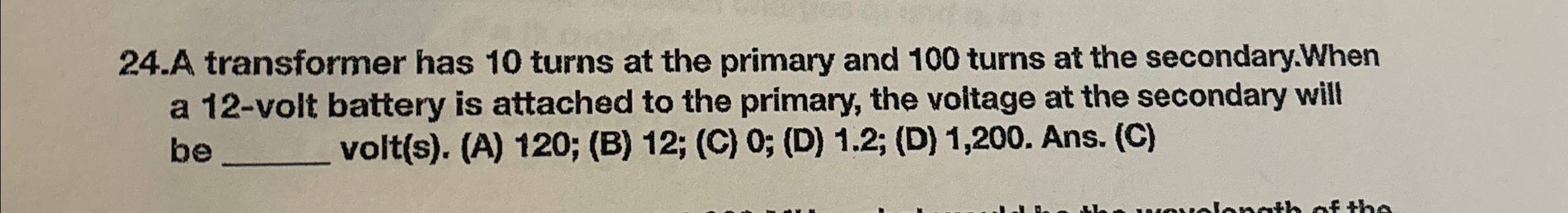 Solved 24.A transformer has 10 ﻿turns at the primary and 100 | Chegg.com