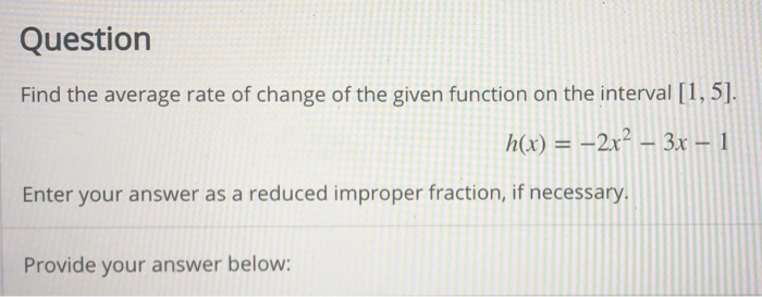 Reduced Improper Function Solved Question Find the average rate of change of the given | Chegg.com