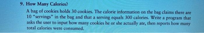 9. How Many Calories?
A bag of cookies holds 30 cookies. The calorie information on the bag claims there are
10 servings in