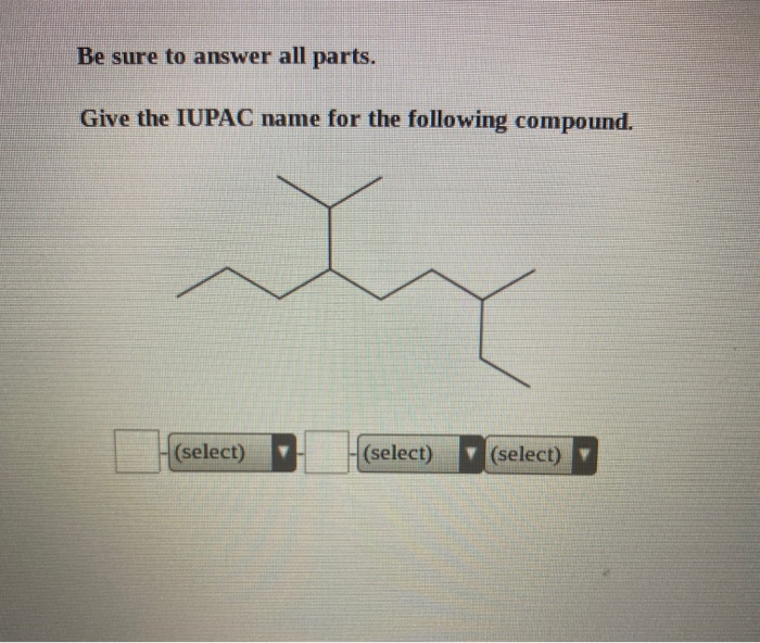 Solved Be sure to answer all parts. Give the IUPAC name for | Chegg.com