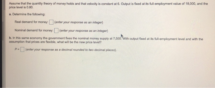 Solved Assume that the quantity theory of money holds and | Chegg.com