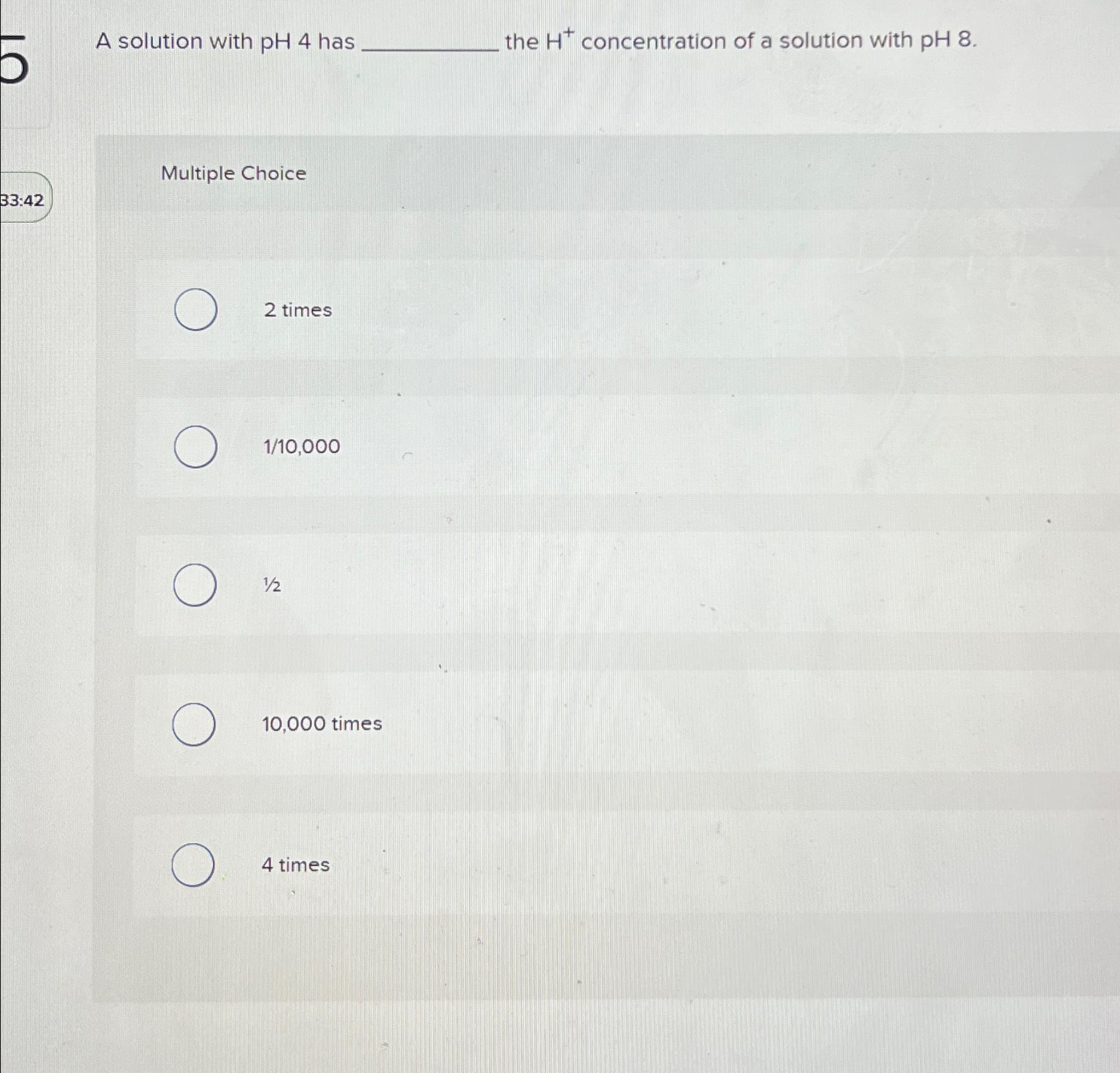 Solved A solution with pH4 ﻿has the H+concentration of a | Chegg.com