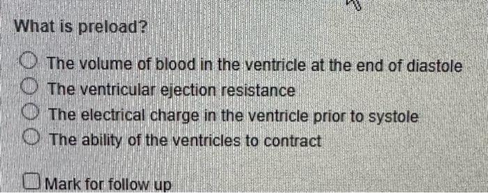 Solved What is preload? The volume of blood in the ventricle | Chegg.com