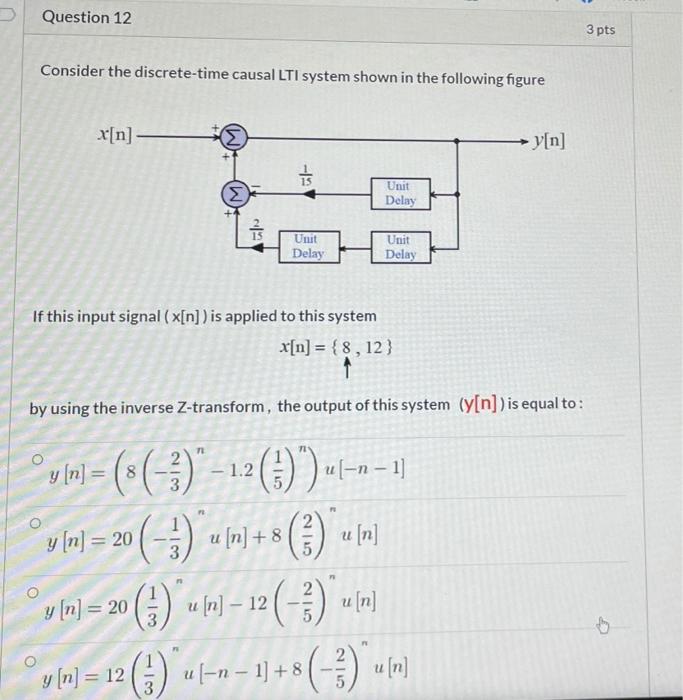Solved Question 12 3 pts Consider the discrete-time causal | Chegg.com