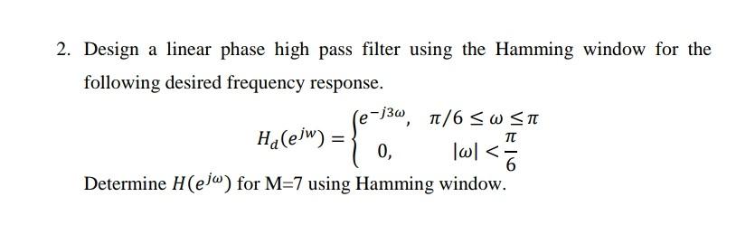 Solved Design A Linear Phase High Pass Filter Using The Chegg Solved Design A Linear Phase High Pass Filter Using The Chegg