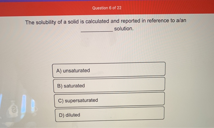 Solved Question 6 of 22 The solubility of a solid is | Chegg.com
