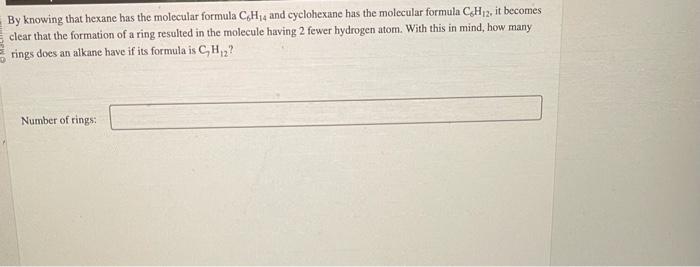 By knowing that hexane has the molecular formula \( \mathrm{C}_{6} \mathrm{H}_{14} \) and cyclohexane has the molecular formu