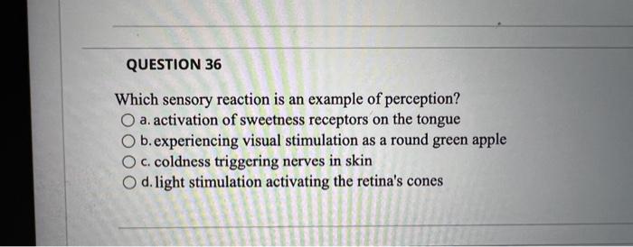 Solved Which sensory reaction is an example of perception? | Chegg.com