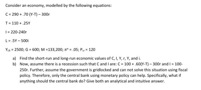 Solved Consider An Economy, Modelled By The Following | Chegg.com