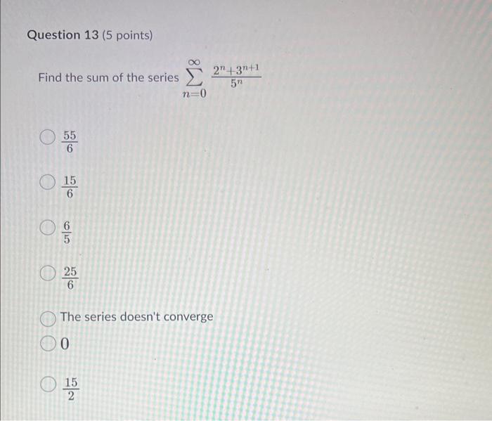 Solved Question 13 (5 points) Find the sum of the series | Chegg.com