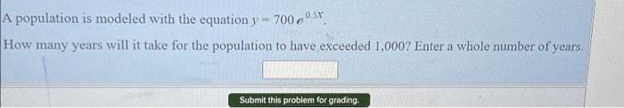 Solved A population is modeled with the equation y = 700 e | Chegg.com