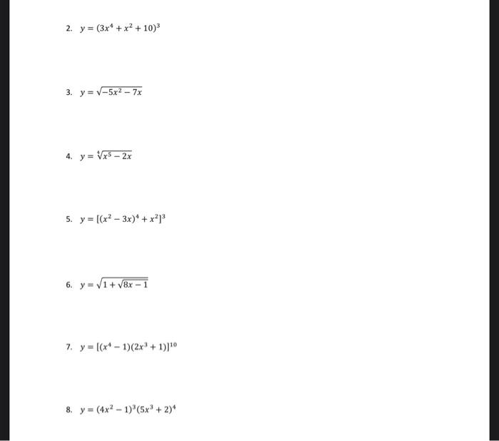 Solved 2. y=(3x4+x2+10)3 3. y=−5x2−7x 4. y=4x5−2x 5. | Chegg.com