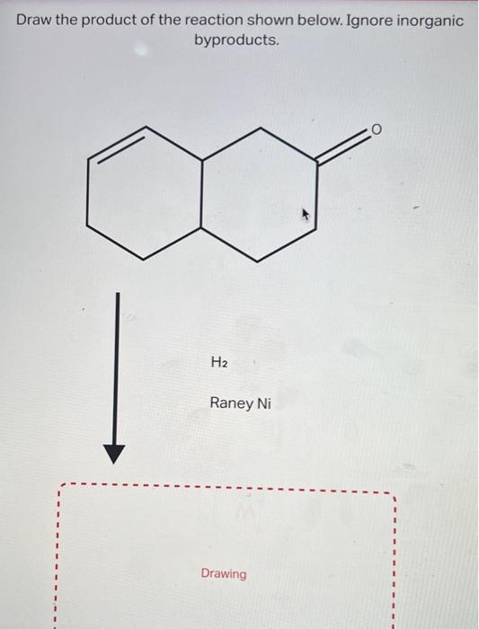 Draw the product of the reaction shown below. Ignore inorganic byproducts.