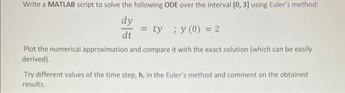 Solved Write a MATLAB script to solve the following ODE over | Chegg.com