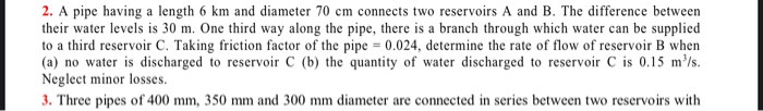 Solved 2. A pipe having a length 6 km and diameter 70 cm | Chegg.com