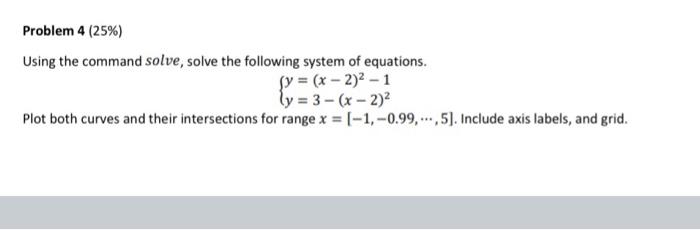 Solved Problem 4 (25%) Using the command solve, solve the | Chegg.com