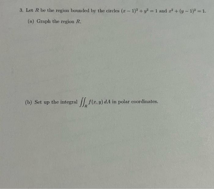 Solved 3. Let R Be The Region Bounded By The Circles | Chegg.com