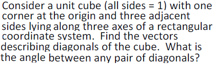 Solved Consider a unit cube (all sides = 1) with one corner | Chegg.com