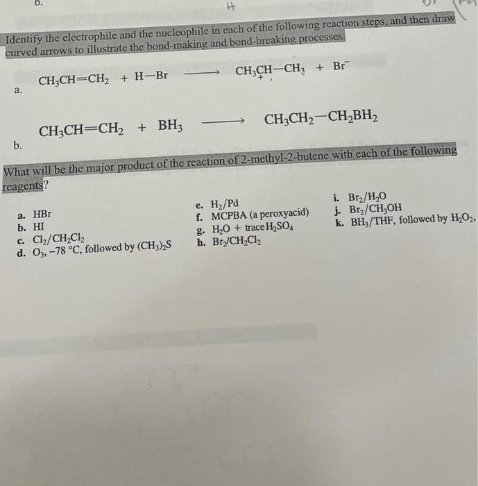 o
4
Identify the electrophile and the nucleophile in each of the following reaction steps, and then draw
curved arrows to ill