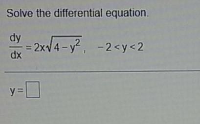 Solved Solve the differential equation dy = 2x/4 - y² -2