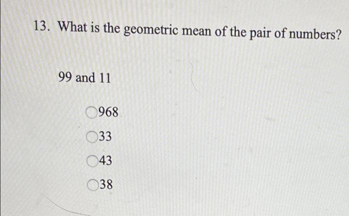 solved-13-what-is-the-geometric-mean-of-the-pair-of-chegg