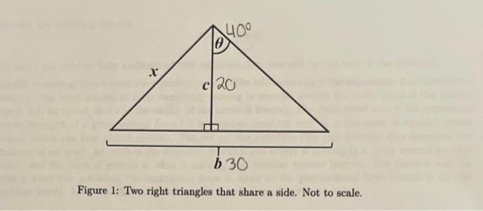 Figure 1: Two right triangles that share a side. Not to scale.