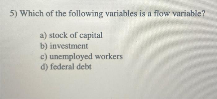 Solved 5) Which of the following variables is a flow | Chegg.com