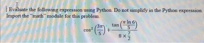 Solved Evaluate the following expression using Python. Do | Chegg.com