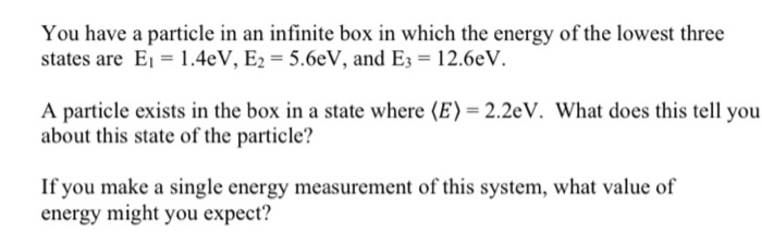 Solved You have a particle in an infinite box in which the | Chegg.com