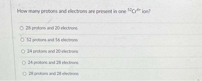 Solved How many protons and electrons are present in one | Chegg.com