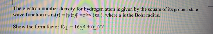 Solved The electron number density for hydrogen atom is | Chegg.com