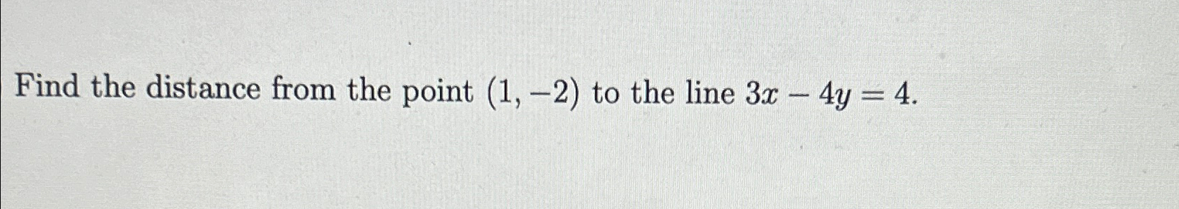 Solved Find the distance from the point (1,-2) ﻿to the line | Chegg.com
