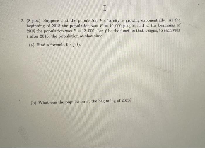 Solved I 2. (8 pts.) Suppose that the population P of a city | Chegg.com