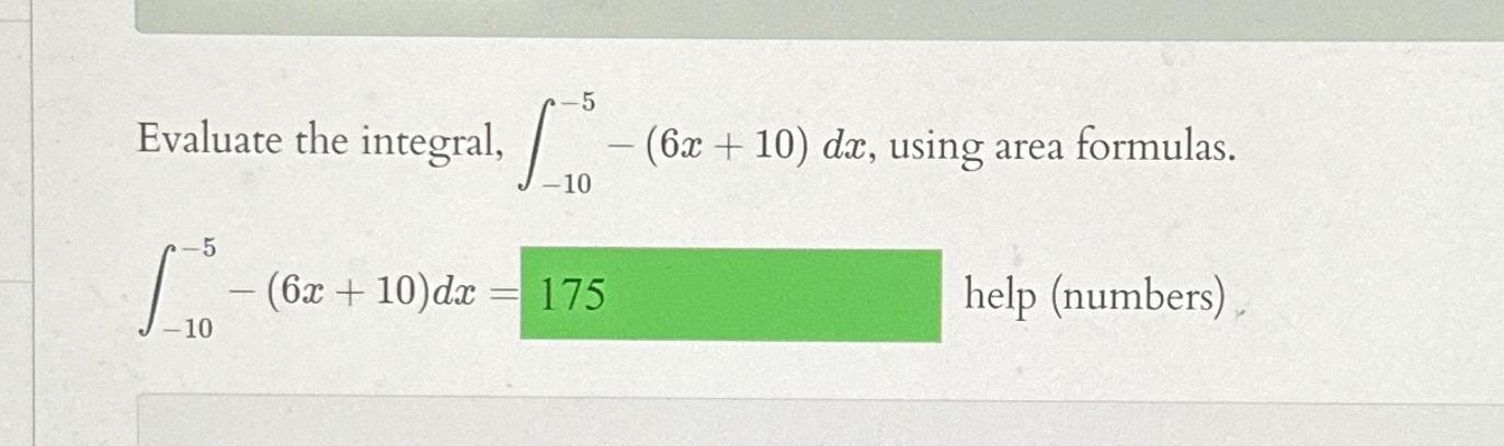 Solved Evaluate the integral, ∫-10-5-(6x+10)dx, ﻿using area | Chegg.com
