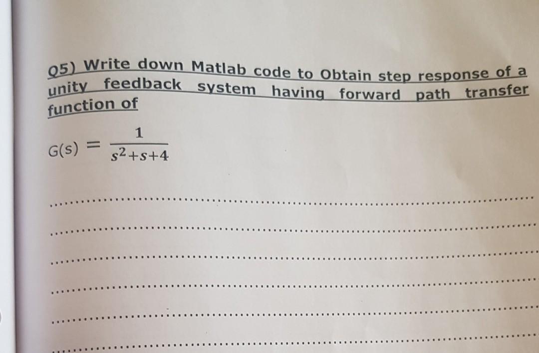 Solved (5) Write down Matlab code to Obtain step response of | Chegg.com