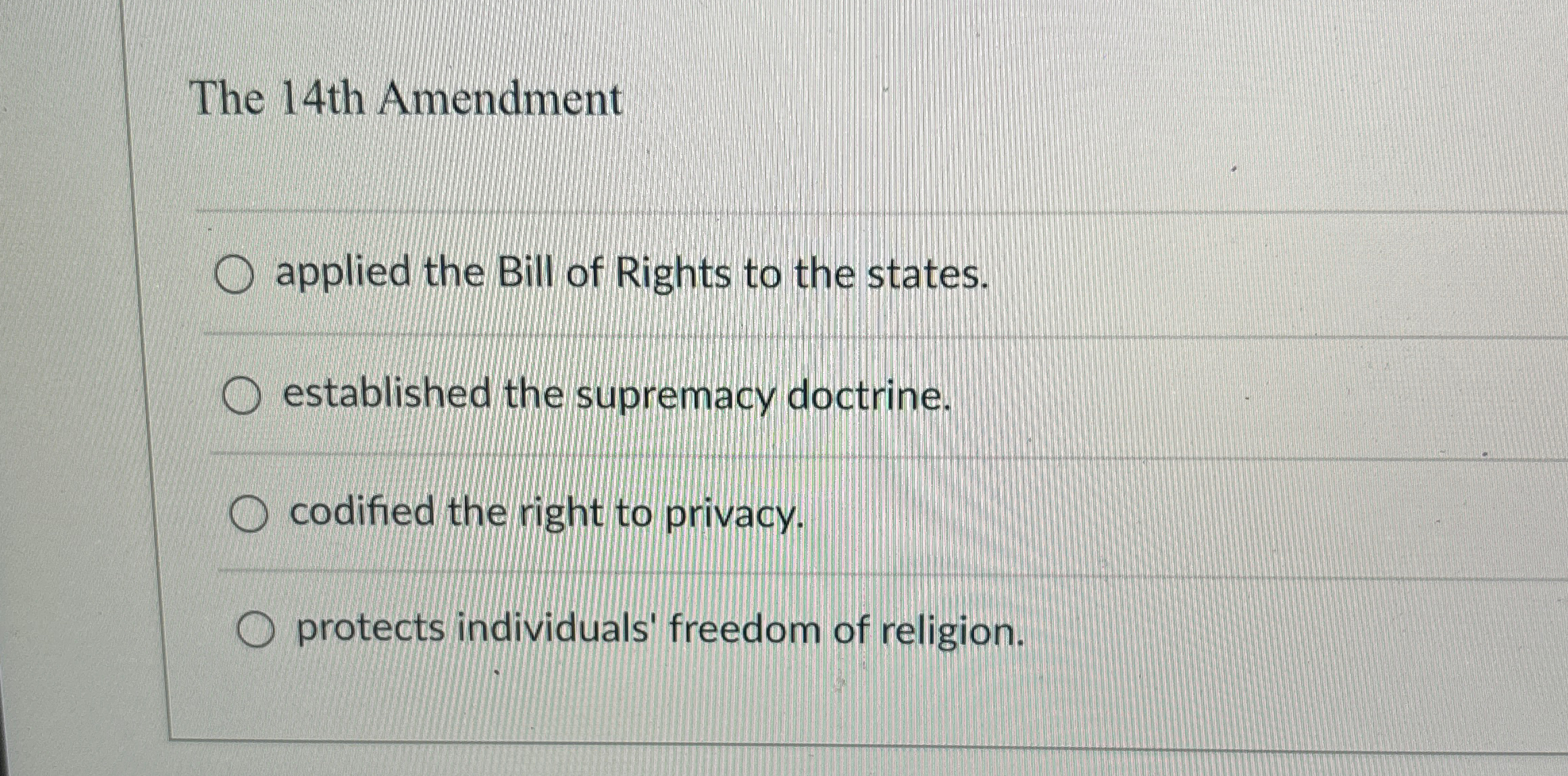 Solved The 14th Amendmentapplied the Bill of Rights to the | Chegg.com