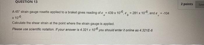 Solved QUESTION 13 2 points Sav A 45- strain gauge rosette | Chegg.com