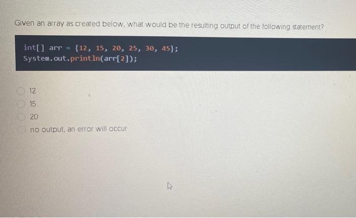 Solved Given an array as created below, what would be the | Chegg.com