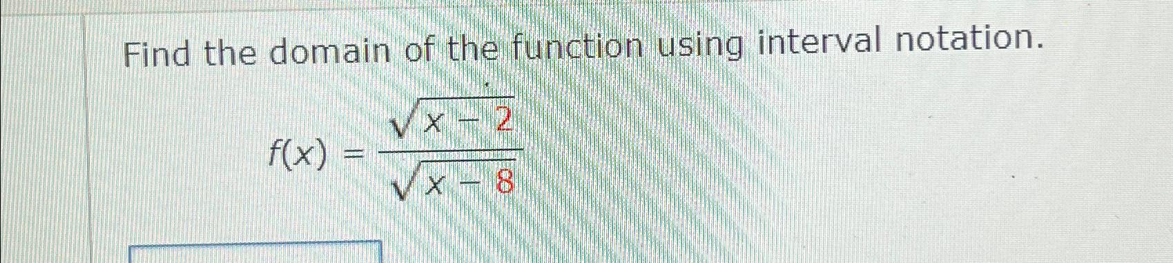 Solved Find the domain of the function using interval | Chegg.com