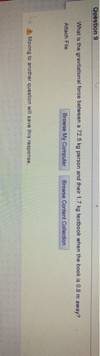 Solved Question 9 What is the gravitational force between a | Chegg.com