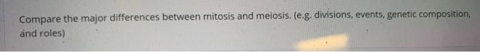 Solved Compare the major differences between mitosis and | Chegg.com