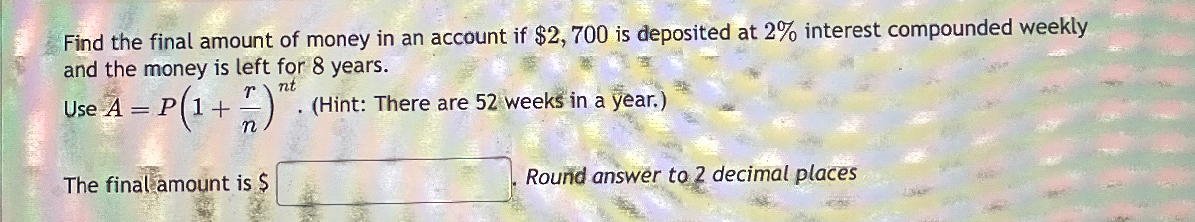 Solved Find the final amount of money in an account if | Chegg.com
