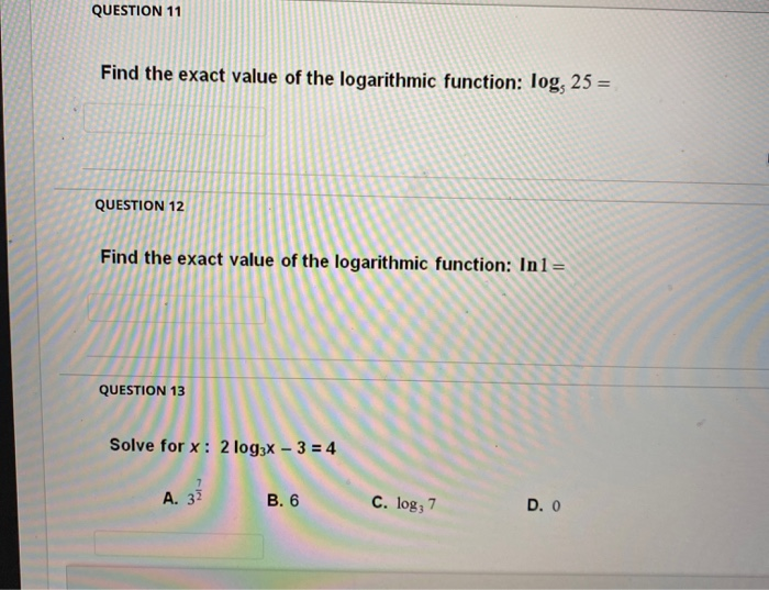 Solved QUESTION 11 Find the exact value of the logarithmic | Chegg.com