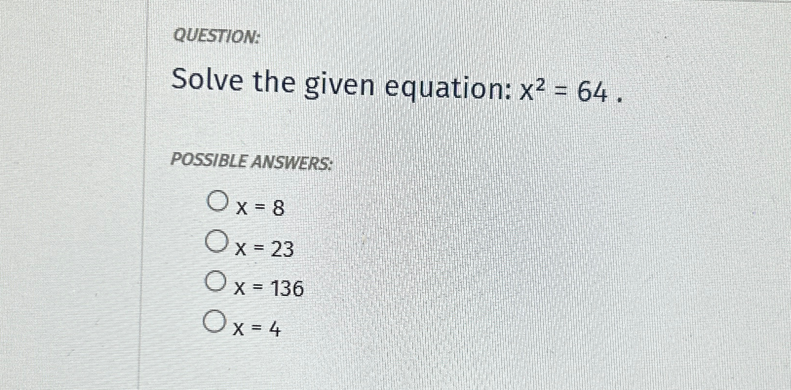 Solved QUESTION:Solve the given equation: x2=64.POSSIBLE | Chegg.com
