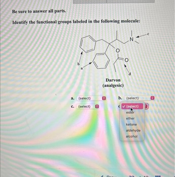 Be sure to answer all parts.
Identify the functional groups labeled in the following molecule: