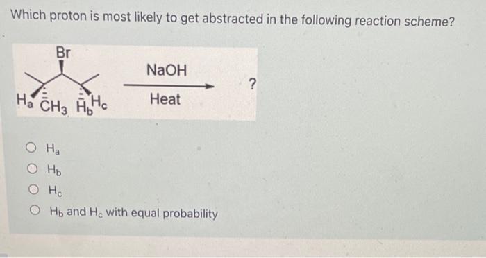 Solved Which Proton Is Most Likely To Get Abstracted In The | Chegg.com