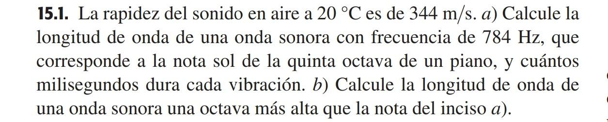 a 15.1. La rapidez del sonido en aire a 20 °C es de 344 m/s. a) Calcule la longitud de onda de una onda sonora con frecuencia