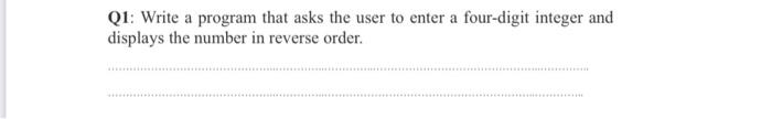 Solved Q1: Write a program that asks the user to enter a | Chegg.com