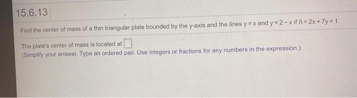 Solved 15.6.13 Find the center of mass of a thin triangular | Chegg.com